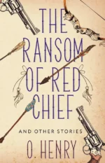 The Ransom of Red Chief and other stories. О. Генри