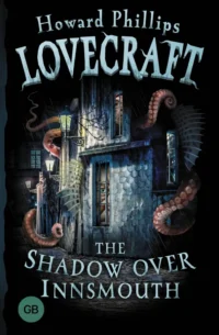 The Shadow over Innsmouth. Lovecraft Howard Phillips