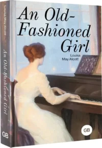 An Old-Fashioned Girl — Художественная литература