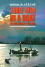 Three men in a boat (to say nothing of a dog). Jerome Klapka Jerome