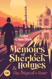 The Memoirs of Sherlock Holmes & The Sign of the Four. Артур Дойл