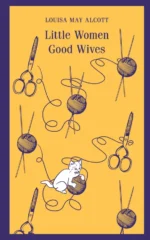 Little Women. Good Wives. Alcott Louisa May