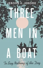 Three Men in a Boat (To say Nothing of the Dog). Jerome Klapka Jerome