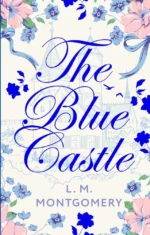 The Blue Castle. Монтгомери Люси Мод