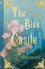 The Blue Castle. Монтгомери Люси Мод