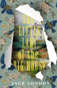 The Little Lady of the Big House = Маленькая хозяйка большого дома. Jack London