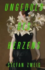 Ungeduld des Herzens. Stefan Zweig