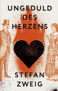 Ungeduld des Herzens. Stefan Zweig