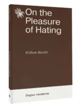 On the Pleasure of Hating. HAZLITT W.