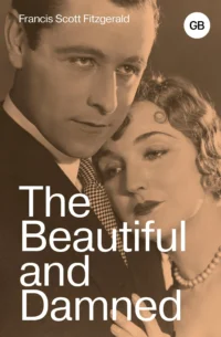 The Beautiful and Damned. FITZGERALD F.S.