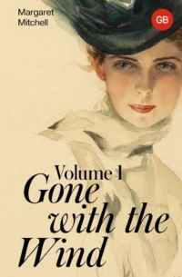 Gone with the Wind. Volume 1 / Унесенные ветром. Том 1. Маргарет Митчелл