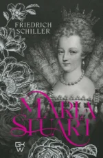 Maria Stuart. Friedrich Schiller