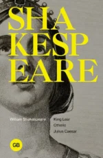 Tragedies: King Lear; Othello; Julius Caesar. William Shakespeare