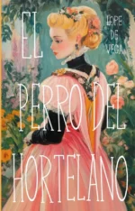 El perro del hortelano. Лопе де Вега