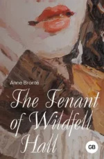 The Tenant of Wildfell Hall. Энн Бронте