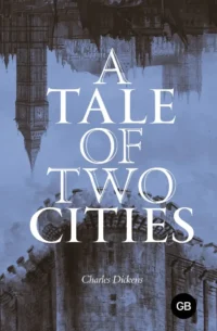 A Tale of Two Cities - Повесть о двух городах (на английском языке). Charles Dickens
