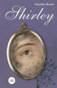 Shirley = Шерли. Charlotte Bronte