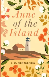 Anne of the Island. Lucy Maud Montgomery