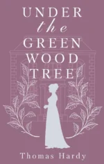 Under the Greenwood Tree. Thomas Hardy
