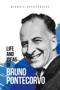Life and ideas of Bruno Pontecorvo. SAPOZHNIKOV M.
